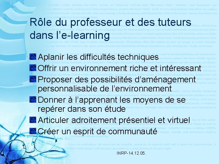 Rôle du professeur et des tuteurs dans l’e-learning Aplanir les difficultés techniques Offrir un