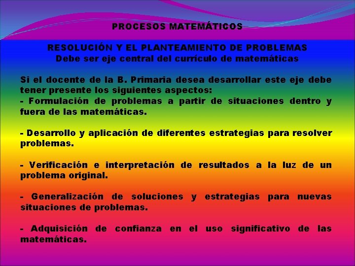 PROCESOS MATEMÁTICOS RESOLUCIÓN Y EL PLANTEAMIENTO DE PROBLEMAS Debe ser eje central del currículo