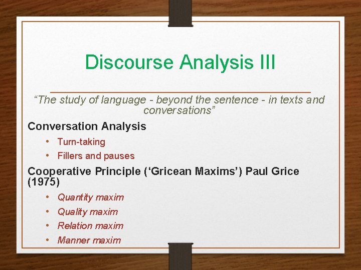 Discourse Analysis III “The study of language - beyond the sentence - in texts
