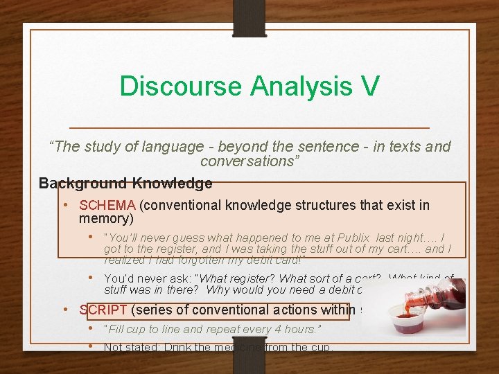 Discourse Analysis V “The study of language - beyond the sentence - in texts