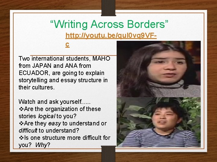 “Writing Across Borders” http: //youtu. be/qu. I 0 vq 9 VFc Two international students,