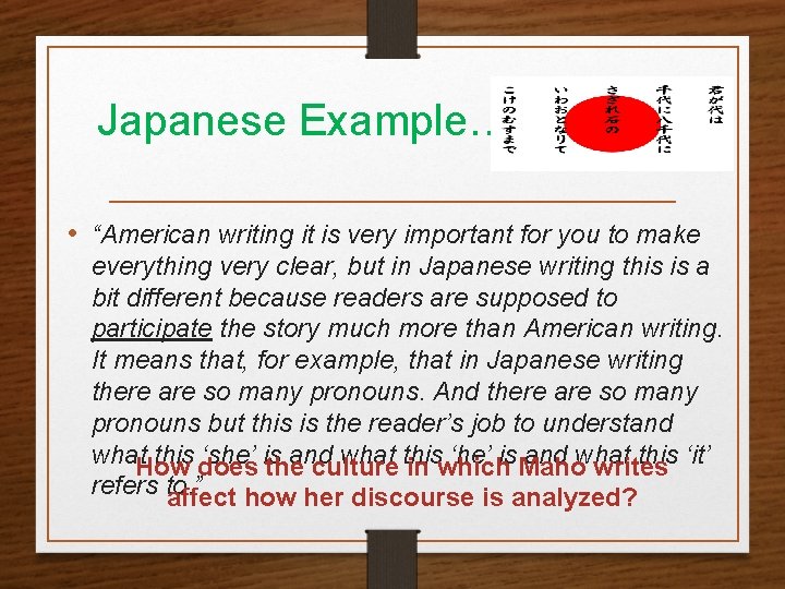 Japanese Example…. • “American writing it is very important for you to make everything