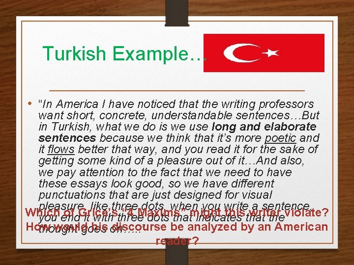 Turkish Example… • “In America I have noticed that the writing professors want short,