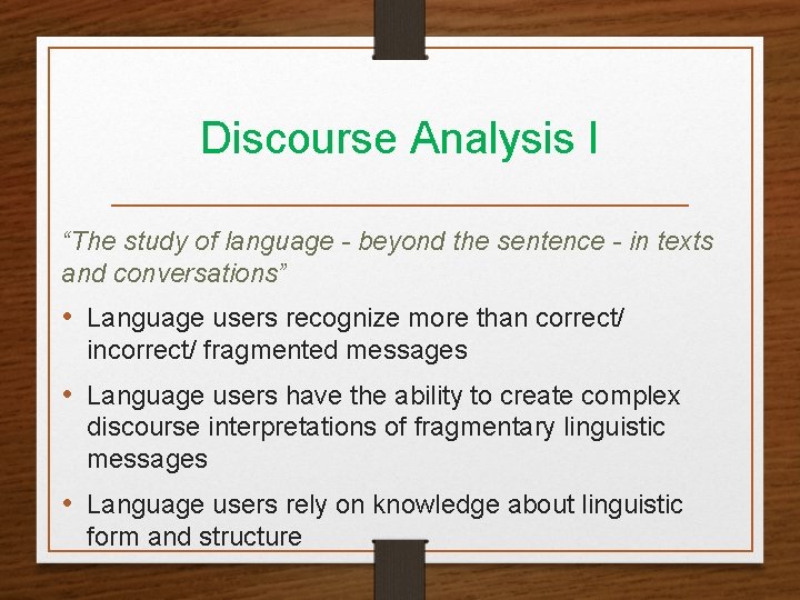 Discourse Analysis I “The study of language - beyond the sentence - in texts