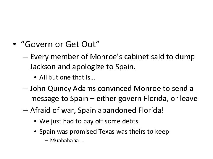  • “Govern or Get Out” – Every member of Monroe’s cabinet said to