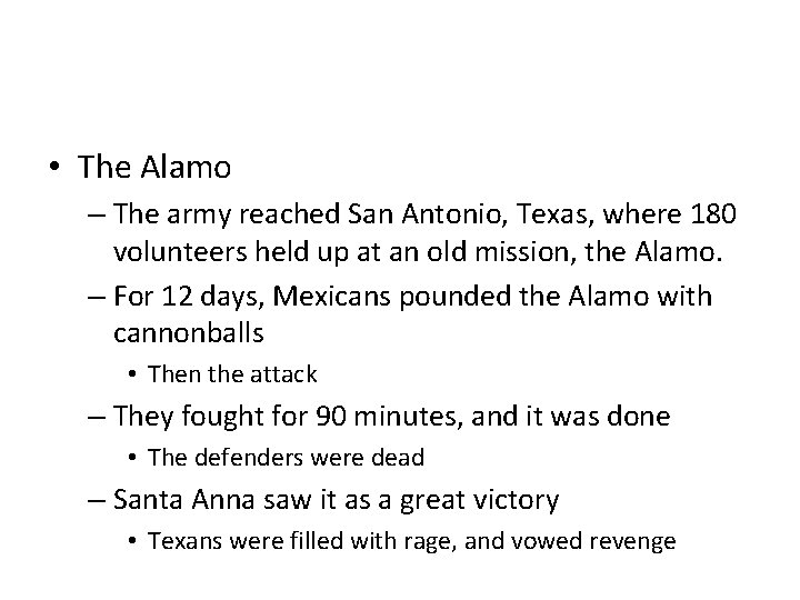  • The Alamo – The army reached San Antonio, Texas, where 180 volunteers