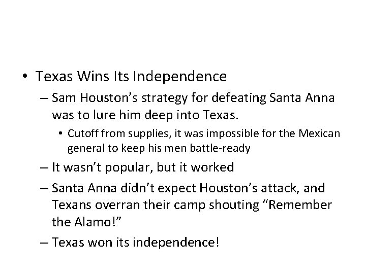  • Texas Wins Its Independence – Sam Houston’s strategy for defeating Santa Anna