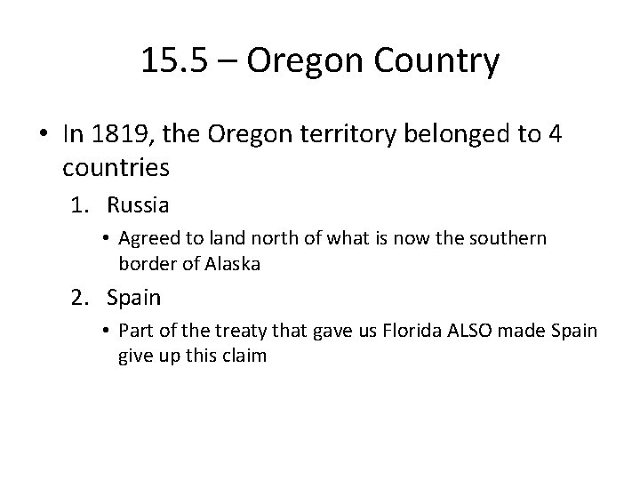 15. 5 – Oregon Country • In 1819, the Oregon territory belonged to 4
