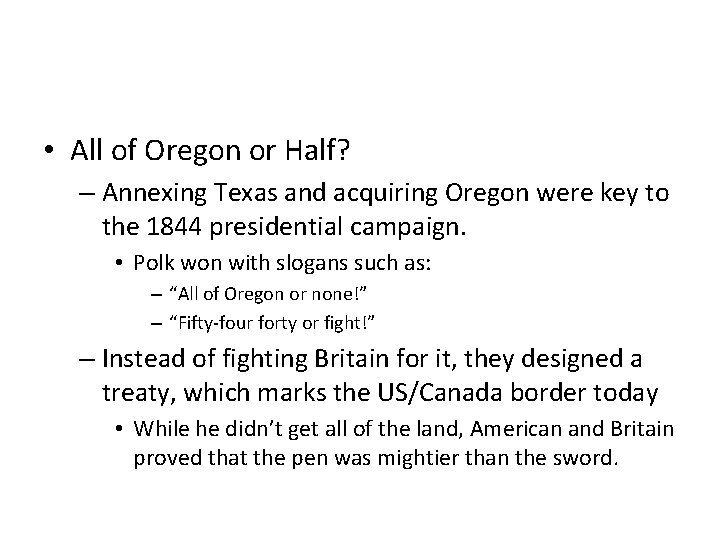  • All of Oregon or Half? – Annexing Texas and acquiring Oregon were
