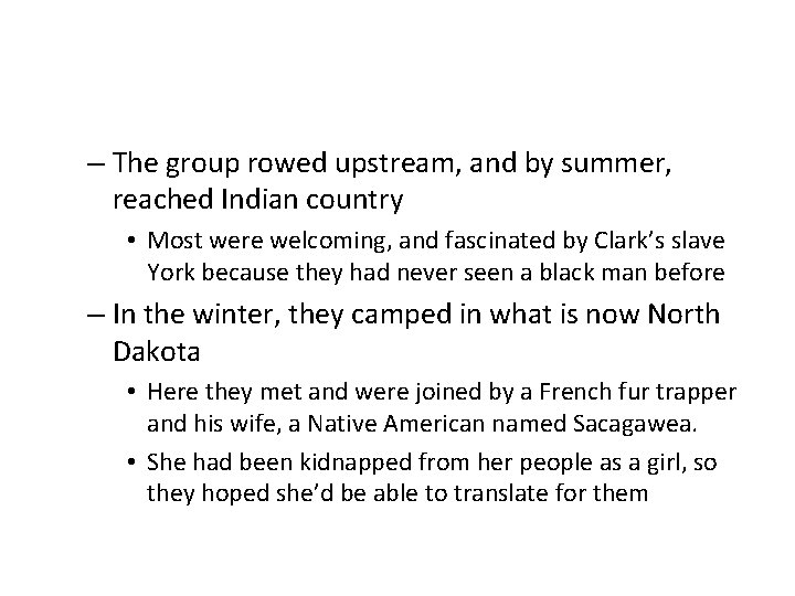 – The group rowed upstream, and by summer, reached Indian country • Most were