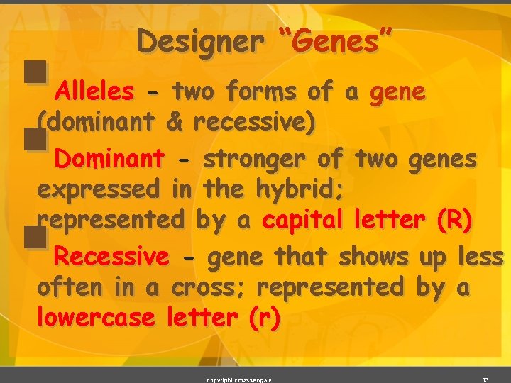 § § § Designer “Genes” Alleles - two forms of a gene (dominant &