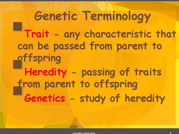 § § § Genetic Terminology Trait - any characteristic that can be passed from