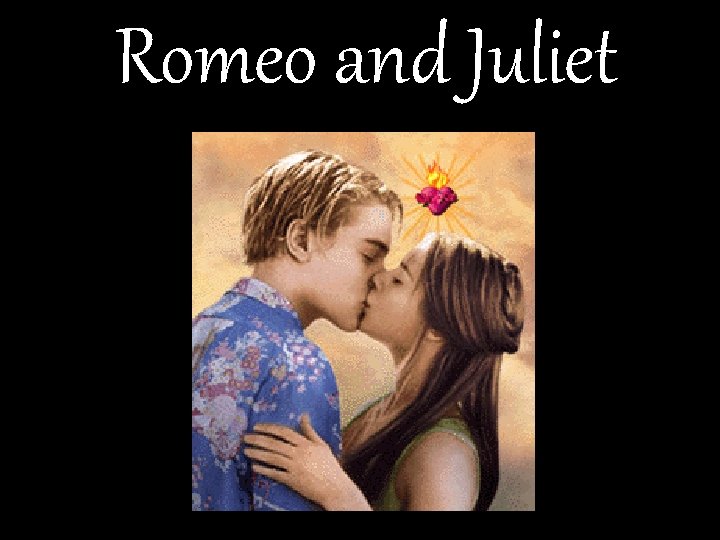 Romeo and Juliet 