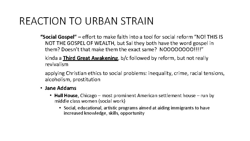 REACTION TO URBAN STRAIN “Social Gospel” – effort to make faith into a tool