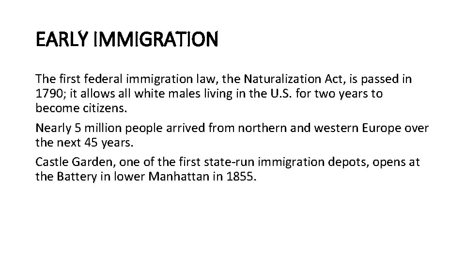 EARLY IMMIGRATION The first federal immigration law, the Naturalization Act, is passed in 1790;