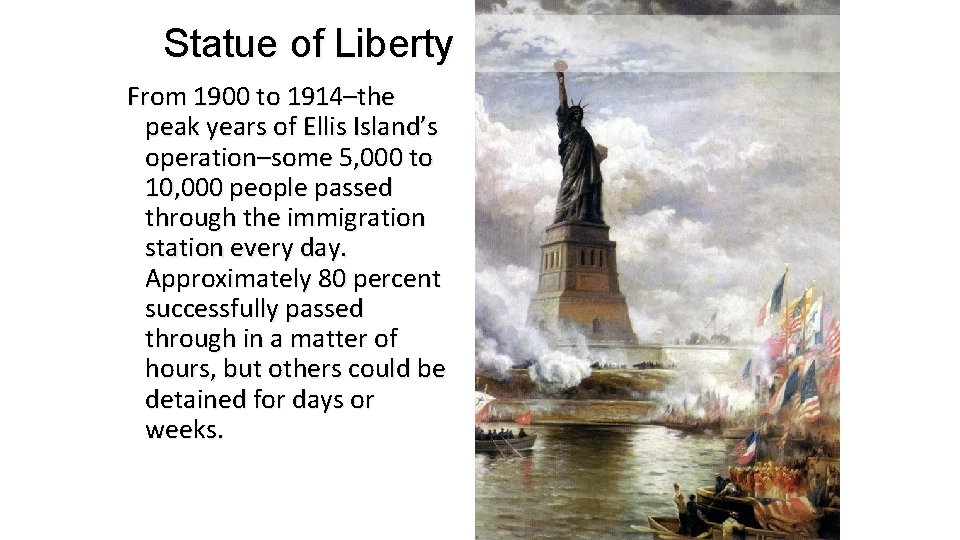 Statue of Liberty From 1900 to 1914–the peak years of Ellis Island’s operation–some 5,