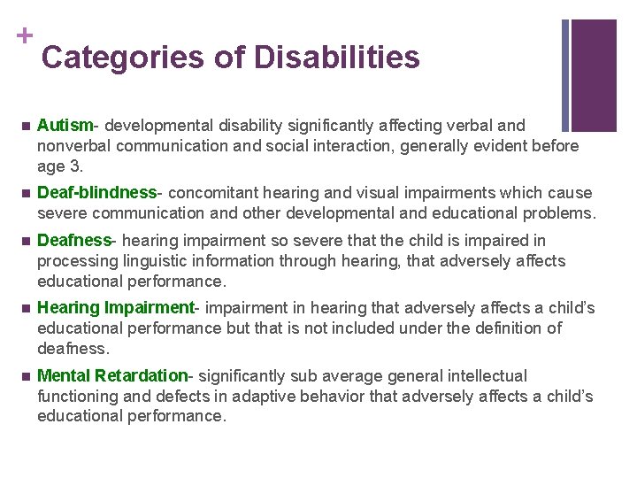 + Categories of Disabilities n Autism- developmental disability significantly affecting verbal and nonverbal communication