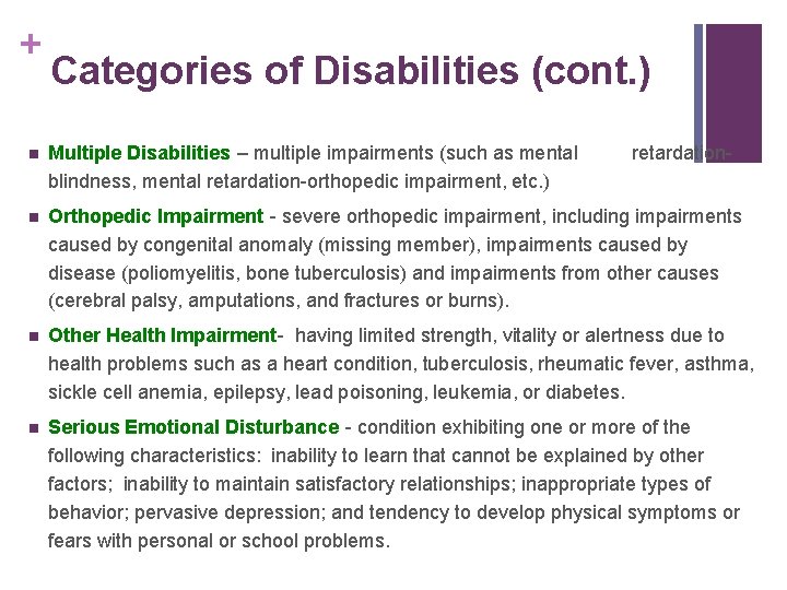 + Categories of Disabilities (cont. ) n Multiple Disabilities – multiple impairments (such as