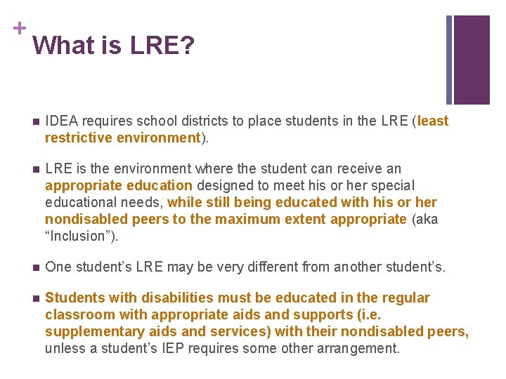 + What is LRE? n IDEA requires school districts to place students in the