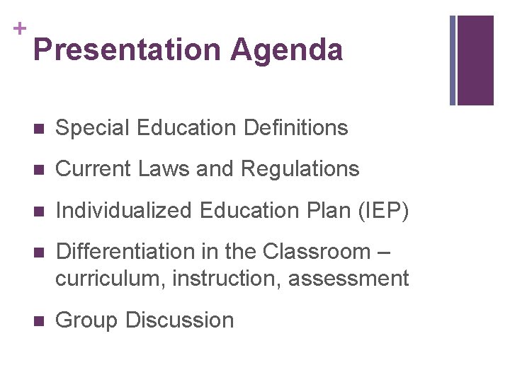 + Presentation Agenda n Special Education Definitions n Current Laws and Regulations n Individualized