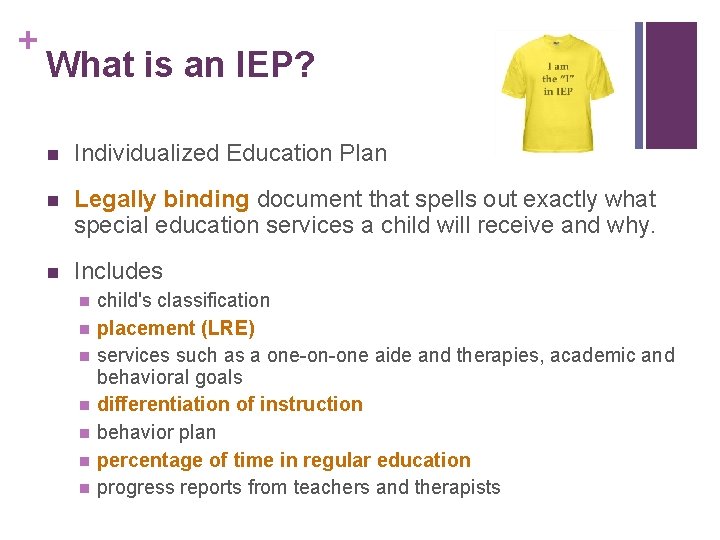 + What is an IEP? n Individualized Education Plan n Legally binding document that