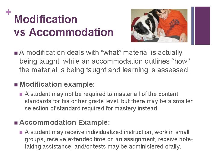 + Modification vs Accommodation n. A modification deals with “what” material is actually being