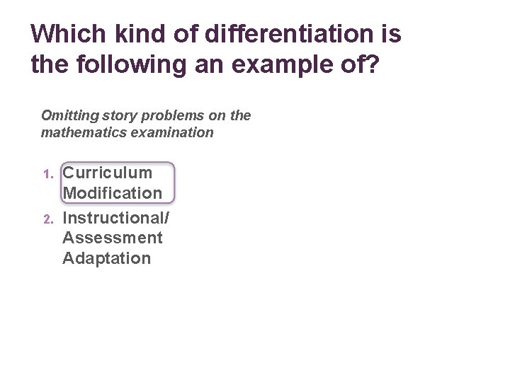 Which kind of differentiation is the following an example of? Omitting story problems on