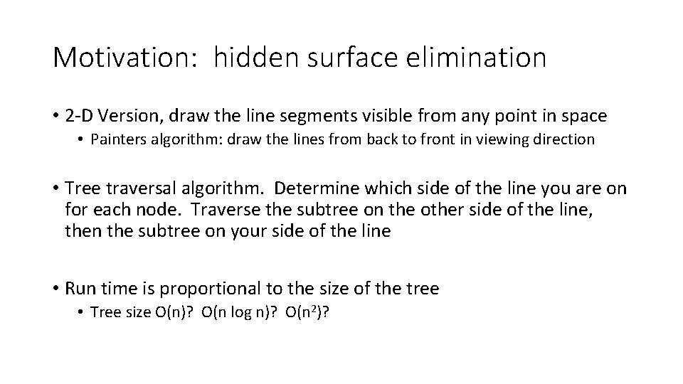 Motivation: hidden surface elimination • 2 -D Version, draw the line segments visible from