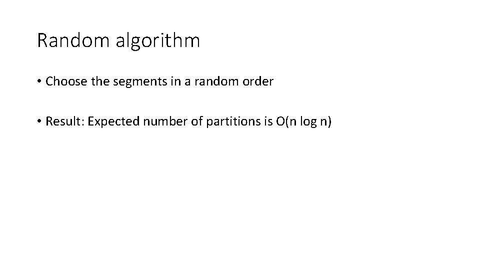 Random algorithm • Choose the segments in a random order • Result: Expected number
