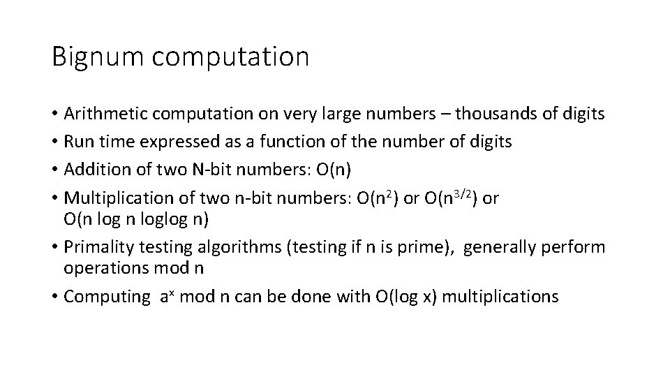 Bignum computation • Arithmetic computation on very large numbers – thousands of digits •