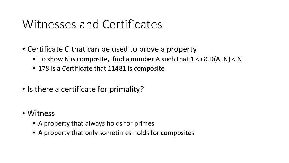 Witnesses and Certificates • Certificate C that can be used to prove a property
