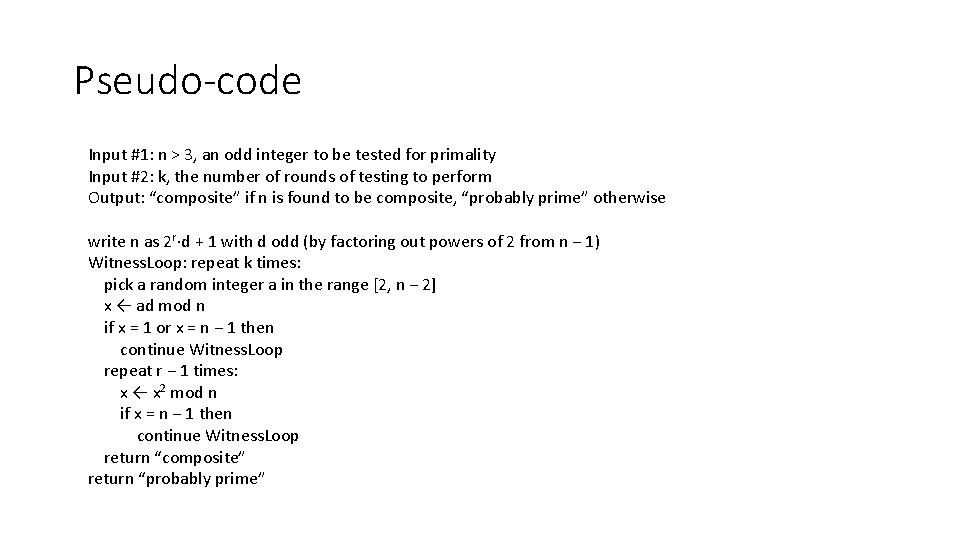 Pseudo-code Input #1: n > 3, an odd integer to be tested for primality