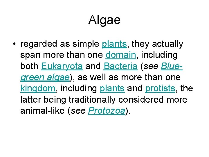 Algae • regarded as simple plants, they actually span more than one domain, including