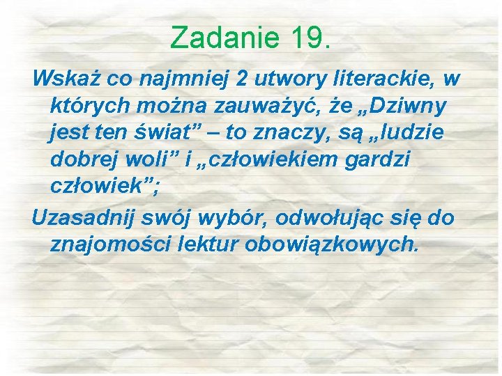 Zadanie 19. Wskaż co najmniej 2 utwory literackie, w których można zauważyć, że „Dziwny