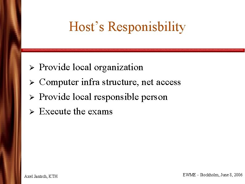 Host’s Responisbility Ø Ø Provide local organization Computer infra structure, net access Provide local
