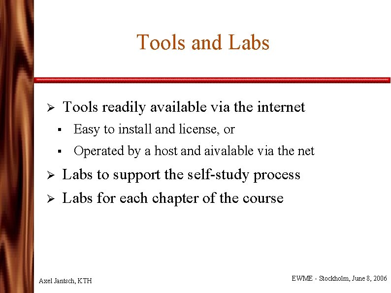 Tools and Labs Tools readily available via the internet Ø Ø Ø § Easy