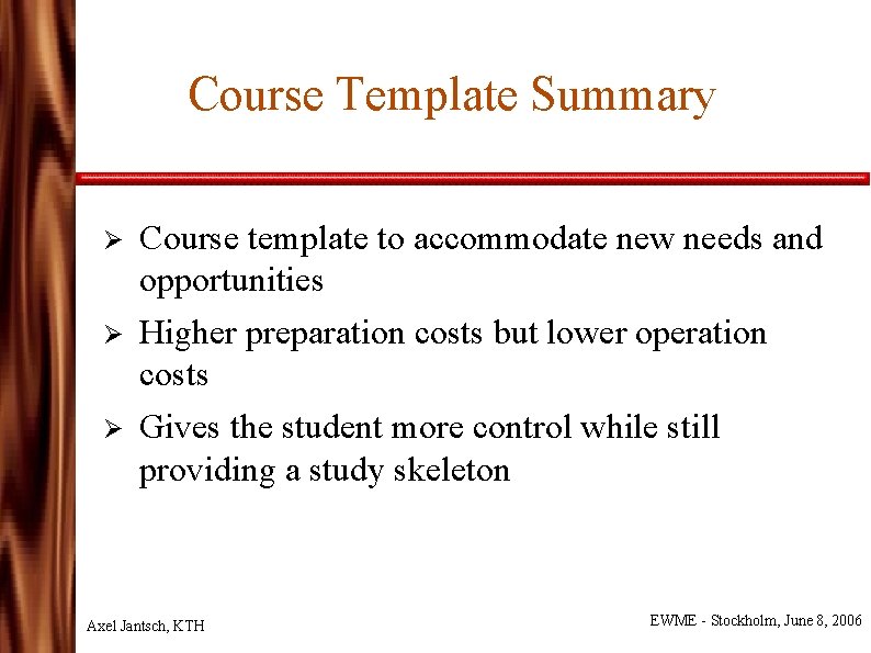 Course Template Summary Ø Ø Ø Course template to accommodate new needs and opportunities