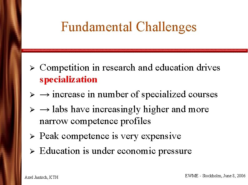 Fundamental Challenges Ø Ø Ø Competition in research and education drives specialization → increase