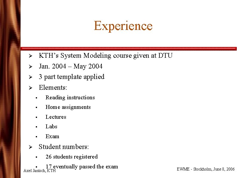 Experience KTH’s System Modeling course given at DTU Jan. 2004 – May 2004 3