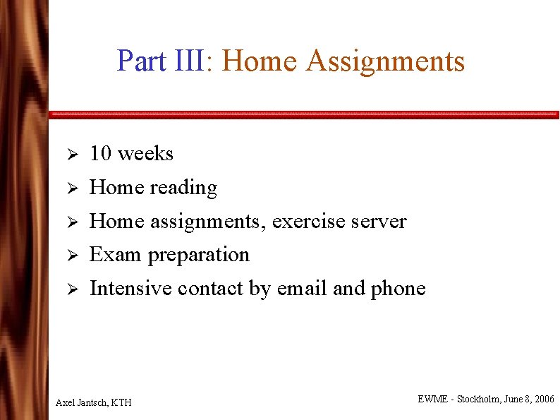 Part III: Home Assignments Ø Ø Ø 10 weeks Home reading Home assignments, exercise