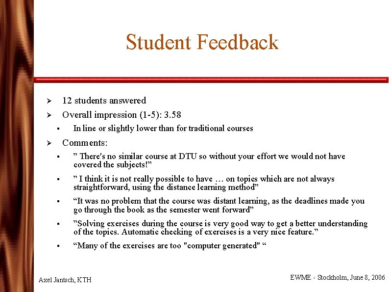 Student Feedback 12 students answered Overall impression (1 -5): 3. 58 Ø Ø §
