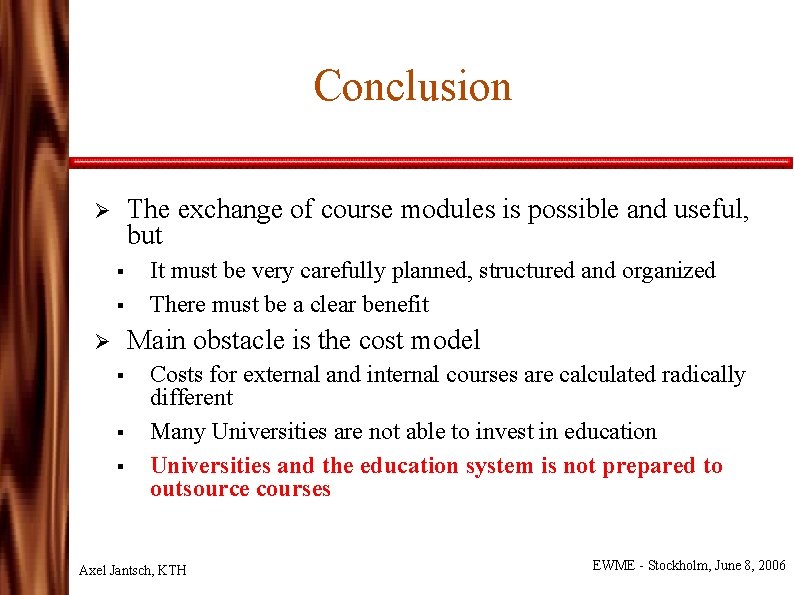 Conclusion The exchange of course modules is possible and useful, but Ø § §
