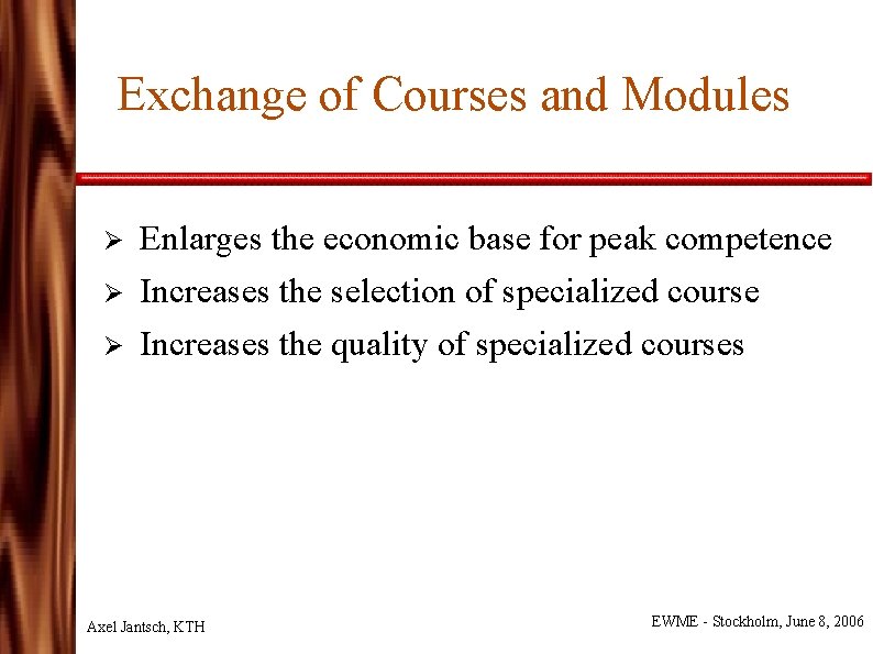 Exchange of Courses and Modules Ø Ø Ø Enlarges the economic base for peak