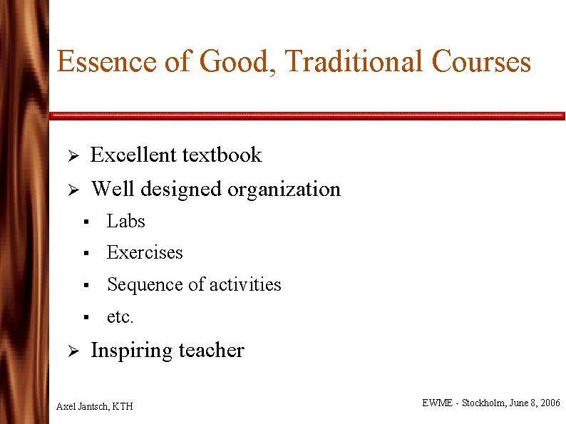 Essence of Good, Traditional Courses Excellent textbook Well designed organization Ø Ø Ø §