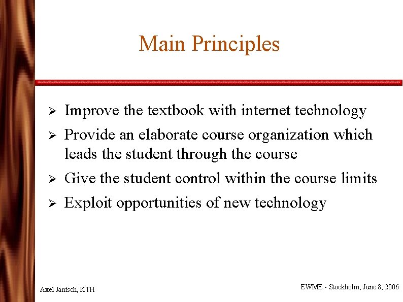 Main Principles Ø Ø Improve the textbook with internet technology Provide an elaborate course