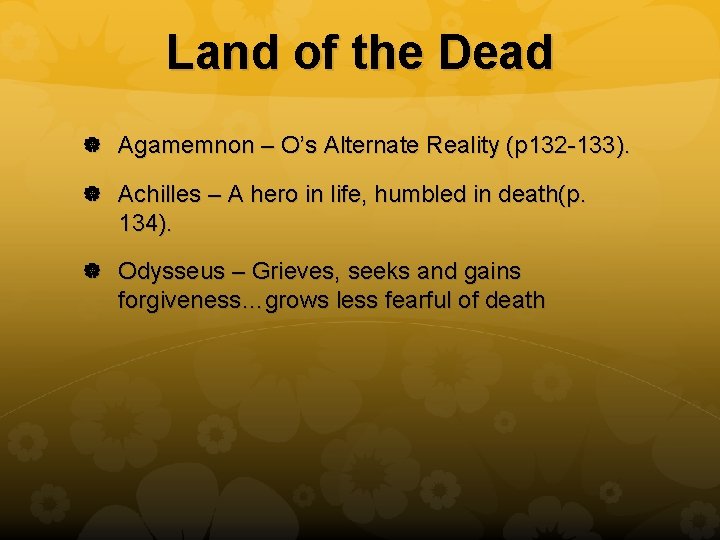 Land of the Dead Agamemnon – O’s Alternate Reality (p 132 -133). Achilles –