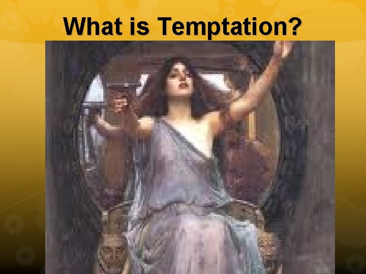 What is Temptation? 