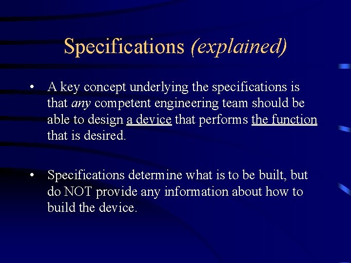 Specifications (explained) • A key concept underlying the specifications is that any competent engineering