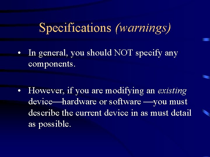 Specifications (warnings) • In general, you should NOT specify any components. • However, if