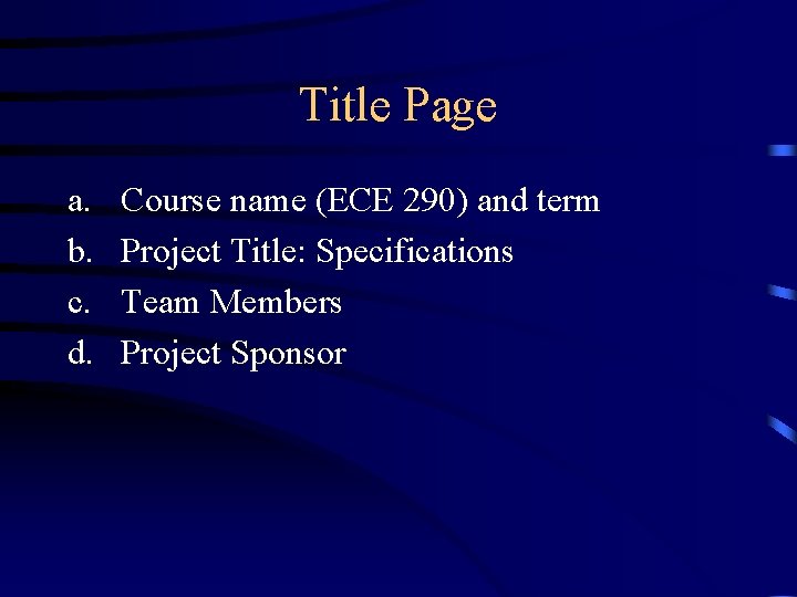 Title Page a. b. c. d. Course name (ECE 290) and term Project Title: